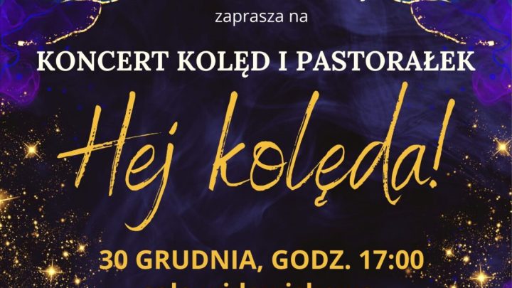 „HEJ KOLĘDA” – koncert kolęd i pastorałek 30 grudnia w LDK.