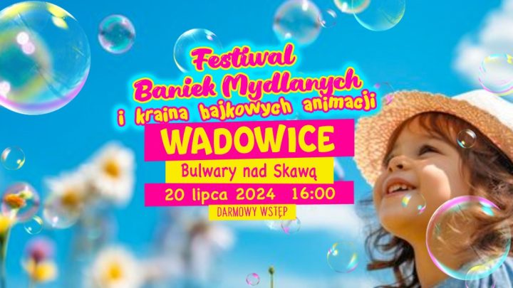 Festiwal Baniek Mydlanych niebawem odwiedzi Wadowice ❗