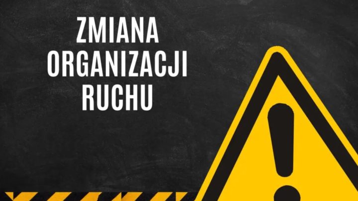 Zawiadomienie o wprowadzeniu czasowej zmiany organizacji ruchu.