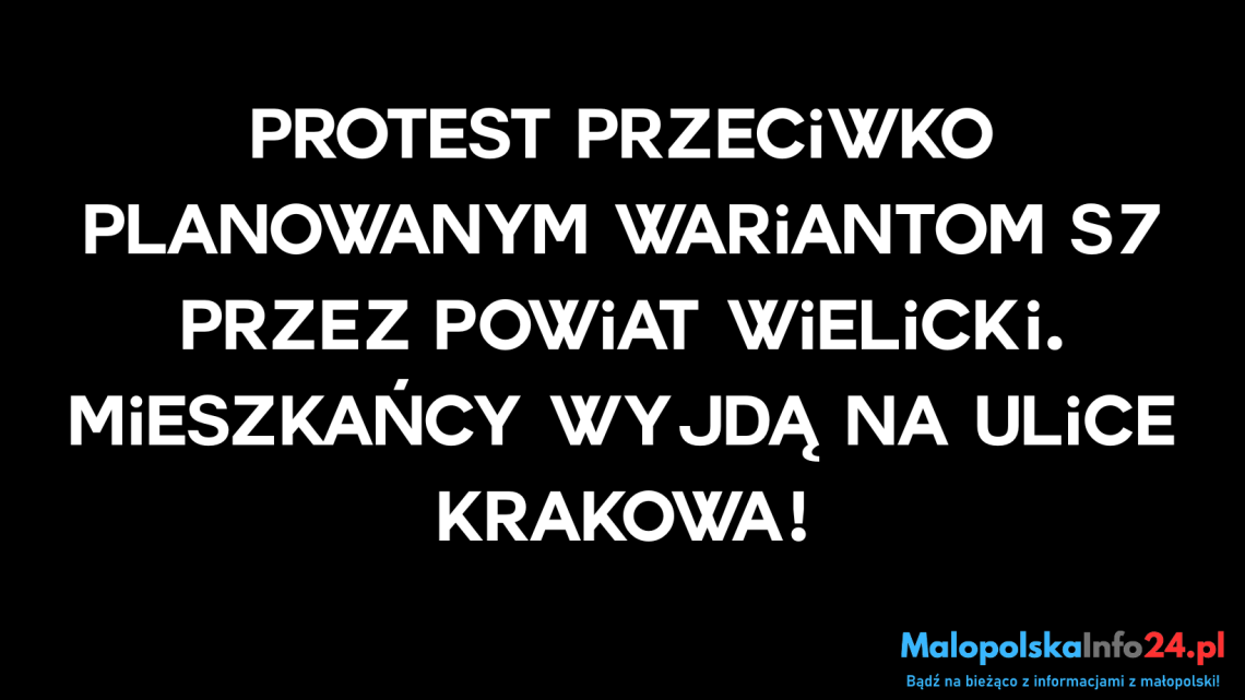 Protest przeciwko planowanym wariantom S7 przez Powiat Wielicki. Mieszkańcy wyjdą na ulice Krakowa!